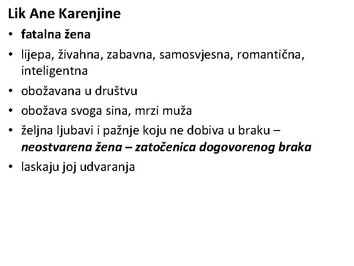 Lik Ane Karenjine • fatalna žena • lijepa, živahna, zabavna, samosvjesna, romantična, inteligentna •