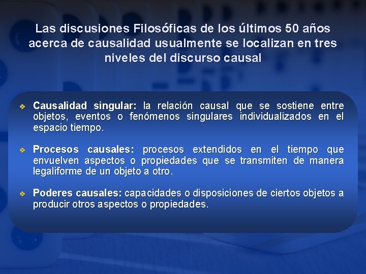 Las discusiones Filosóficas de los últimos 50 años acerca de causalidad usualmente se localizan