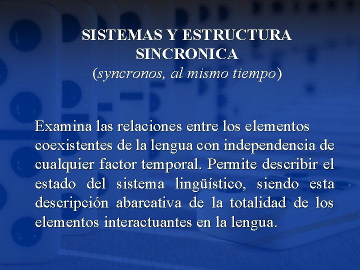 SISTEMAS Y ESTRUCTURA SINCRONICA (syncronos, al mismo tiempo) Examina las relaciones entre los elementos