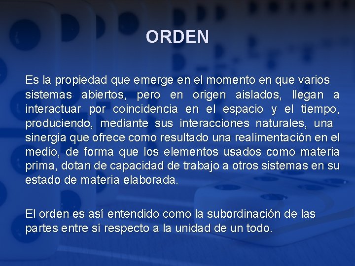 ORDEN Es la propiedad que emerge en el momento en que varios sistemas abiertos,