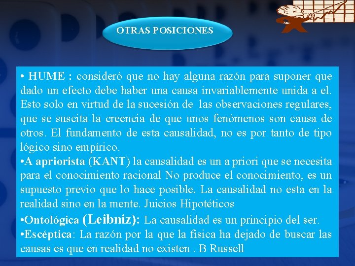 OTRAS POSICIONES • HUME : consideró que no hay alguna razón para suponer que