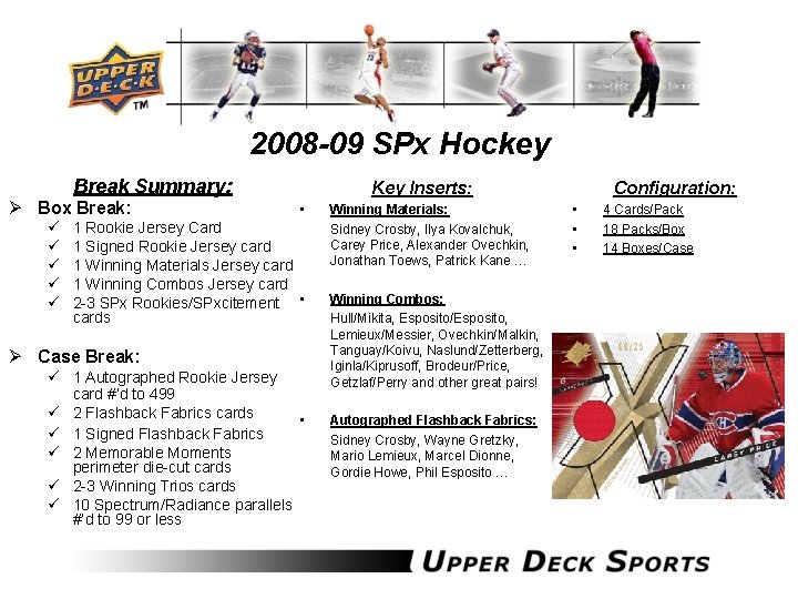 2008 -09 SPx Hockey Break Summary: Ø Box Break: ü ü ü Key Inserts: