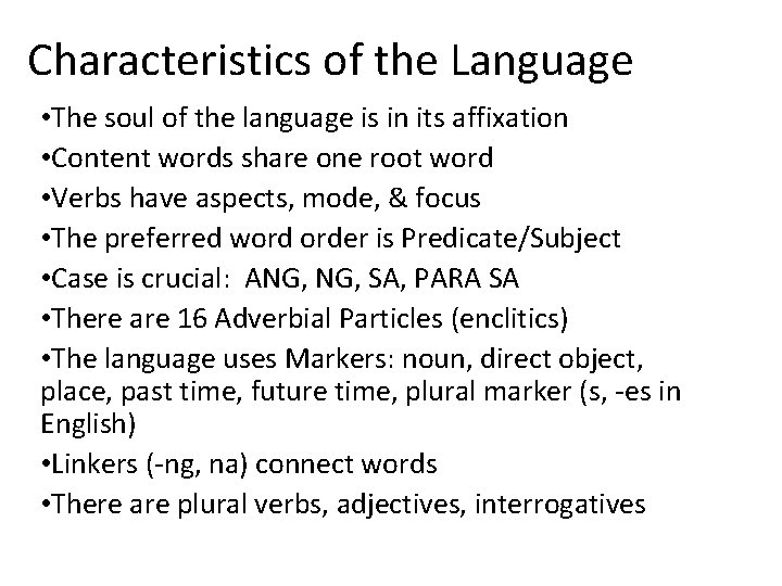 Characteristics of the Language • The soul of the language is in its affixation