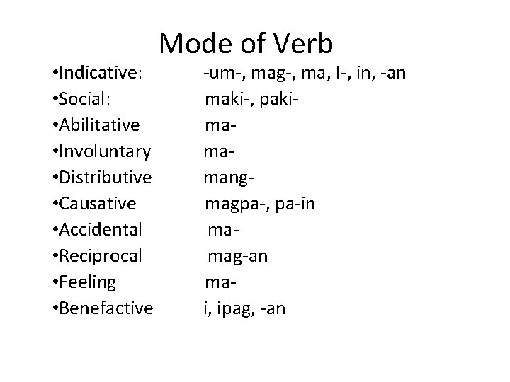  • Indicative: • Social: • Abilitative • Involuntary • Distributive • Causative •