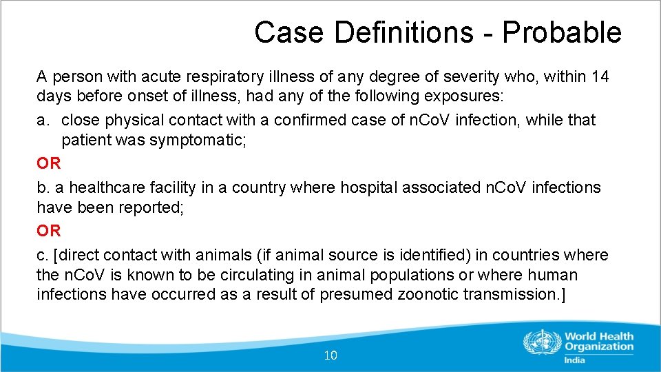 Case Definitions - Probable A person with acute respiratory illness of any degree of