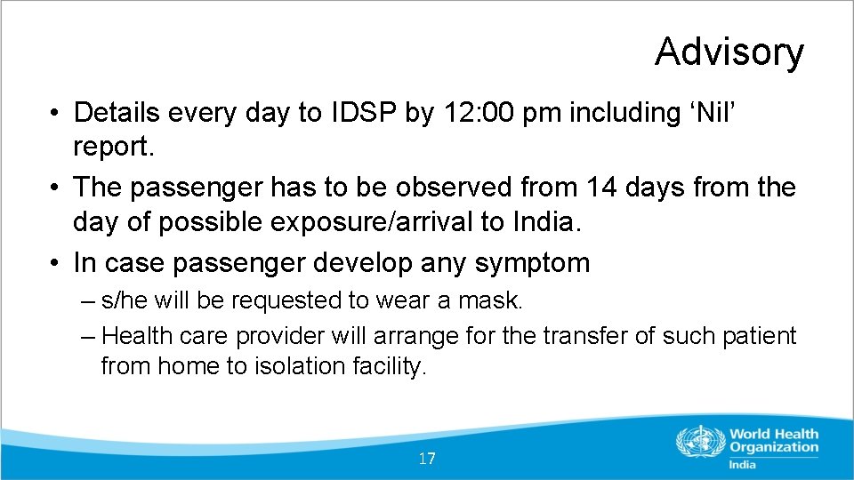 Advisory • Details every day to IDSP by 12: 00 pm including ‘Nil’ report. Advisory • Details every day to IDSP by 12: 00 pm including ‘Nil’ report.