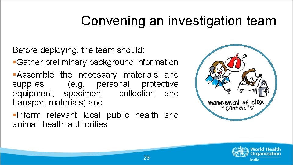 Convening an investigation team Before deploying, the team should: Gather preliminary background information Assemble Convening an investigation team Before deploying, the team should: Gather preliminary background information Assemble
