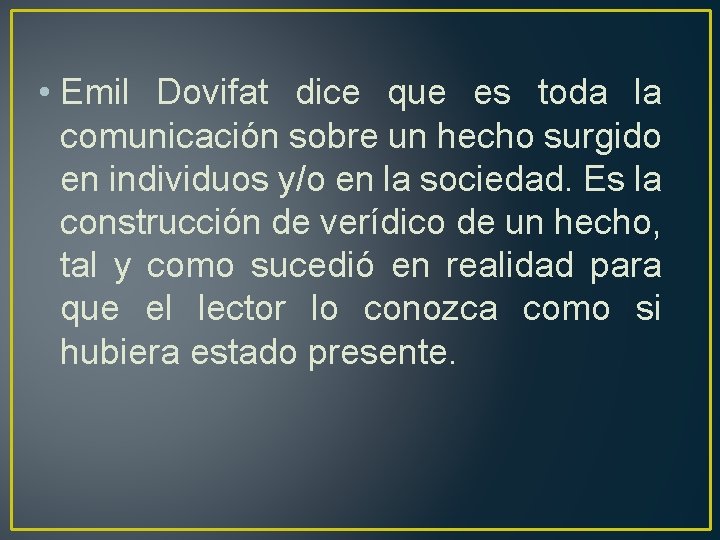  • Emil Dovifat dice que es toda la comunicación sobre un hecho surgido