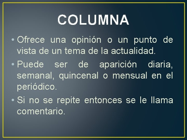 COLUMNA • Ofrece una opinión o un punto de vista de un tema de