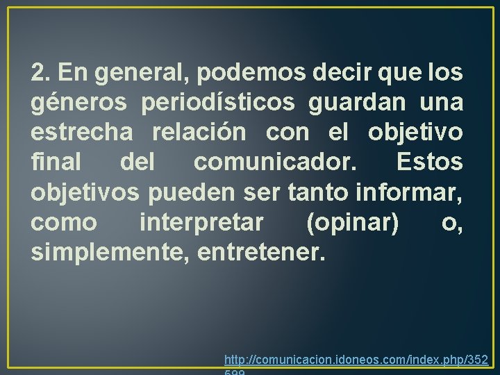 2. En general, podemos decir que los géneros periodísticos guardan una estrecha relación con