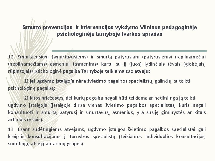 Smurto prevencijos ir intervencijos vykdymo Vilniaus pedagoginėje psichologinėje tarnyboje tvarkos aprašas 12. Smurtavusiam (smurtavusiems)