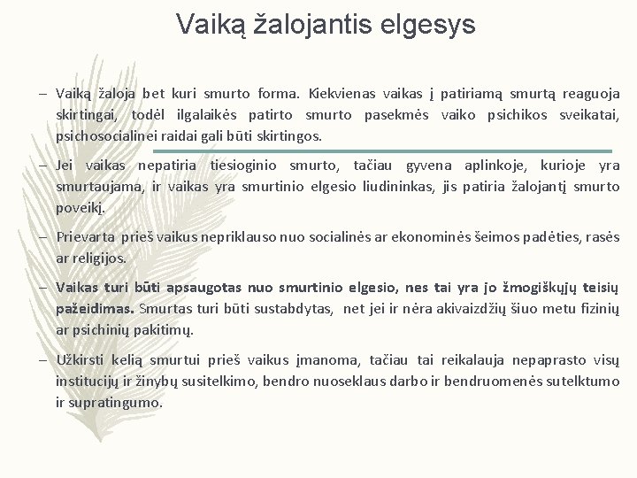 Vaiką žalojantis elgesys – Vaiką žaloja bet kuri smurto forma. Kiekvienas vaikas į patiriamą