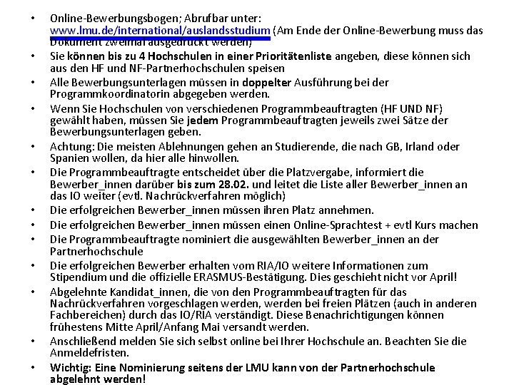  • • • • Online-Bewerbungsbogen; Abrufbar unter: www. lmu. de/international/auslandsstudium (Am Ende der