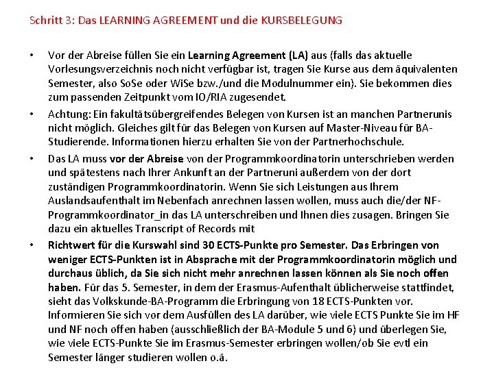 Schritt 3: Das LEARNING AGREEMENT und die KURSBELEGUNG • • Vor der Abreise füllen