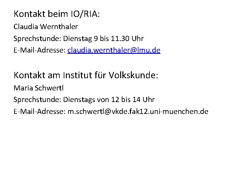 Kontakt beim IO/RIA: Claudia Wernthaler Sprechstunde: Dienstag 9 bis 11. 30 Uhr E-Mail-Adresse: claudia.