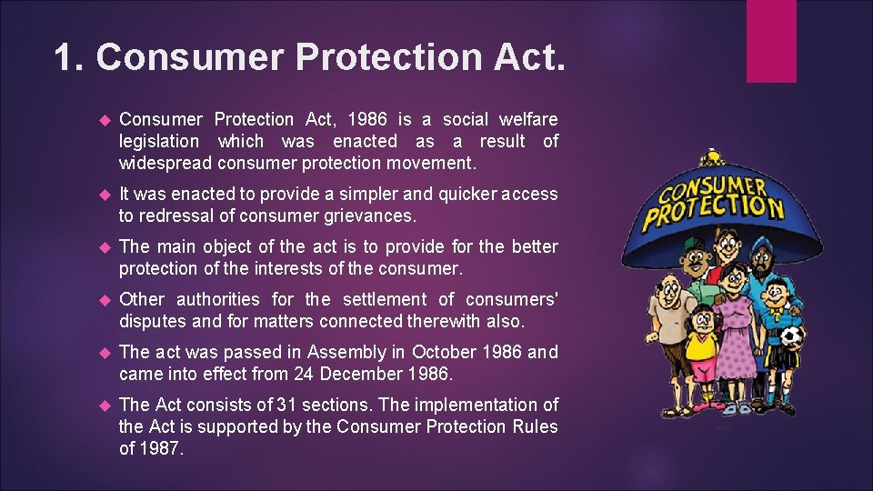 1. Consumer Protection Act, 1986 is a social welfare legislation which was enacted as