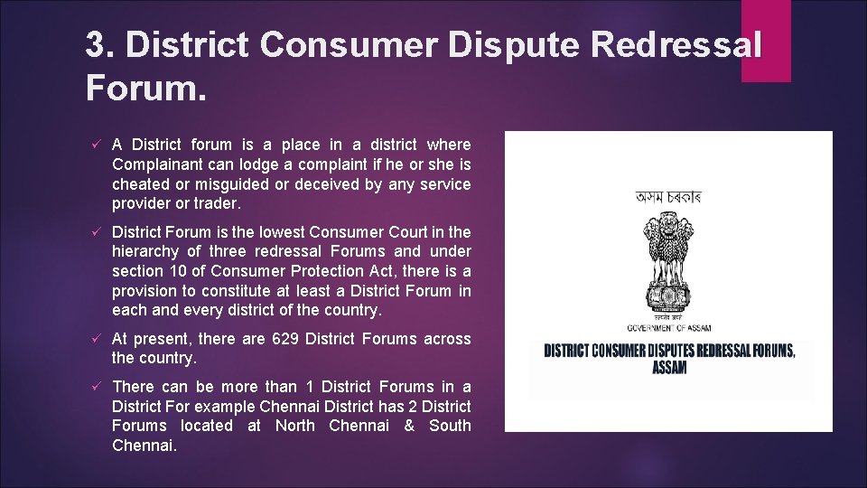 3. District Consumer Dispute Redressal Forum. ü A District forum is a place in