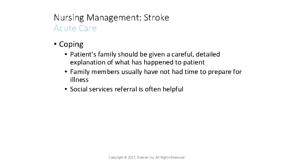 Nursing Management: Stroke Acute Care • Coping • Patient’s family should be given a