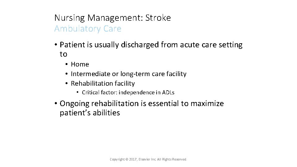 Nursing Management: Stroke Ambulatory Care • Patient is usually discharged from acute care setting