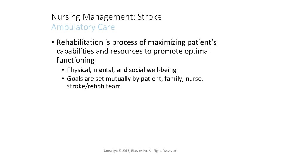 Nursing Management: Stroke Ambulatory Care • Rehabilitation is process of maximizing patient’s capabilities and