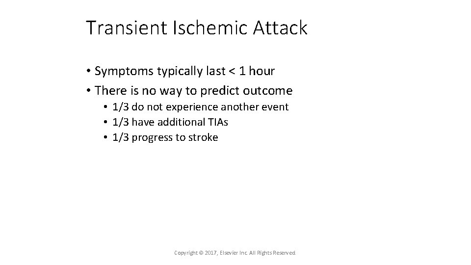 Transient Ischemic Attack • Symptoms typically last < 1 hour • There is no