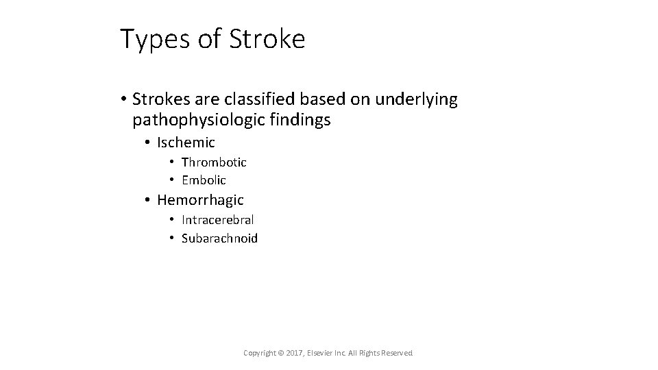 Types of Stroke • Strokes are classified based on underlying pathophysiologic findings • Ischemic