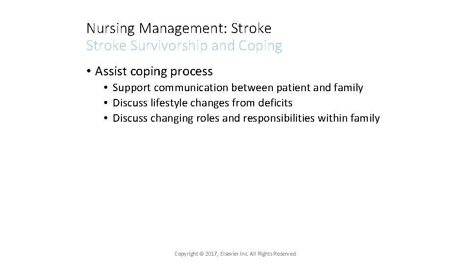 Nursing Management: Stroke Survivorship and Coping • Assist coping process • Support communication between