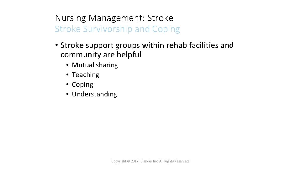 Nursing Management: Stroke Survivorship and Coping • Stroke support groups within rehab facilities and