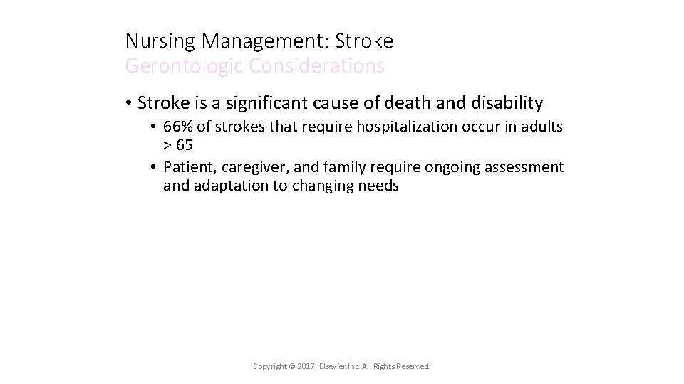 Nursing Management: Stroke Gerontologic Considerations • Stroke is a significant cause of death and