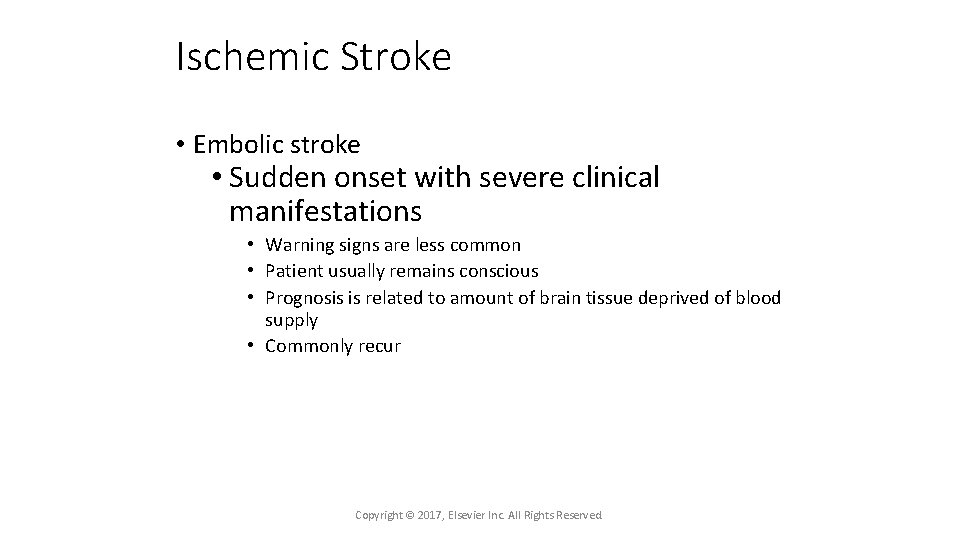 Ischemic Stroke • Embolic stroke • Sudden onset with severe clinical manifestations • Warning