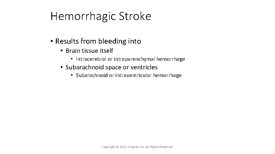 Hemorrhagic Stroke • Results from bleeding into • Brain tissue itself • Intracerebral or