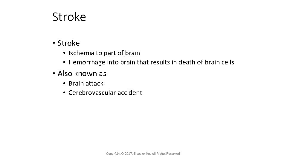 Stroke • Ischemia to part of brain • Hemorrhage into brain that results in