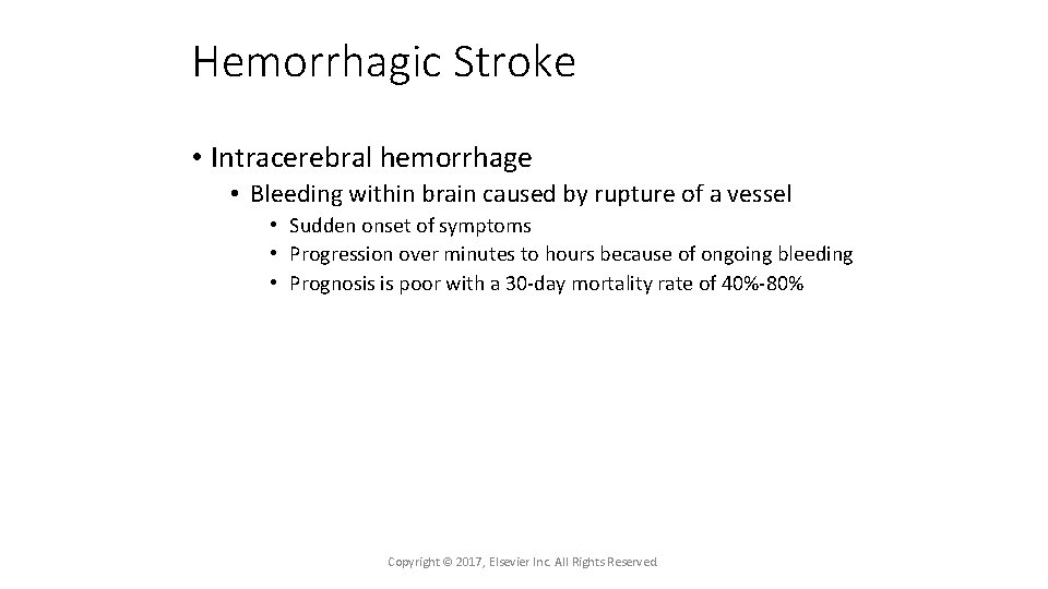 Hemorrhagic Stroke • Intracerebral hemorrhage • Bleeding within brain caused by rupture of a