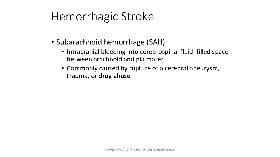 Hemorrhagic Stroke • Subarachnoid hemorrhage (SAH) • Intracranial bleeding into cerebrospinal fluid–filled space between