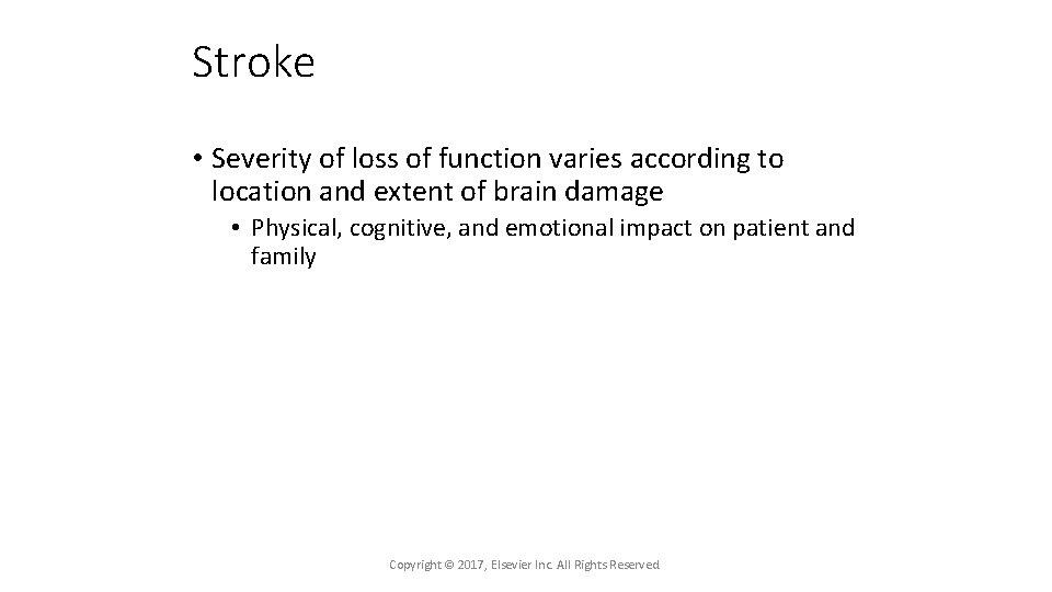 Stroke • Severity of loss of function varies according to location and extent of