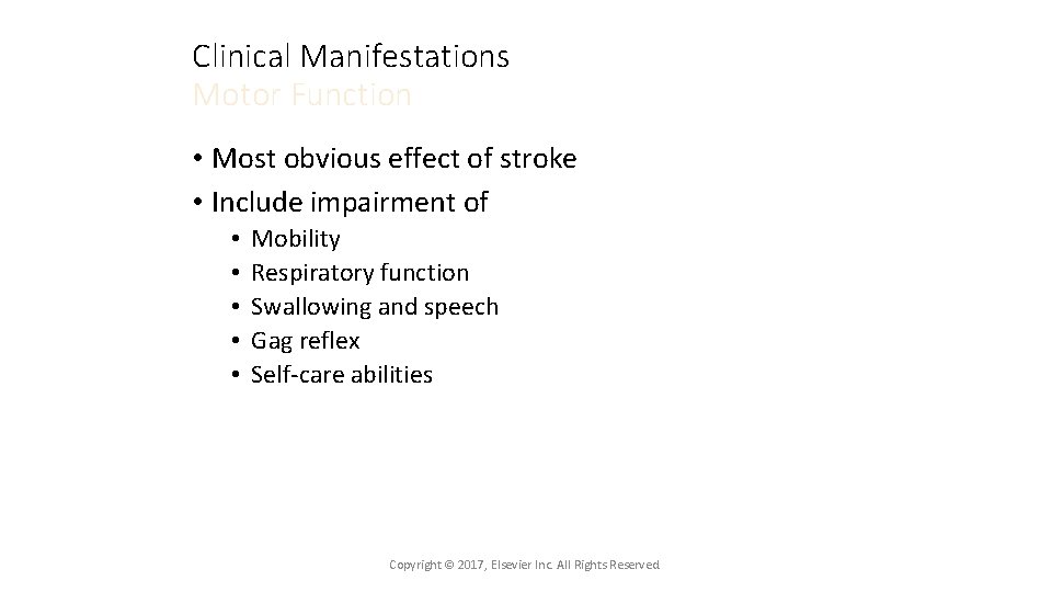 Clinical Manifestations Motor Function • Most obvious effect of stroke • Include impairment of