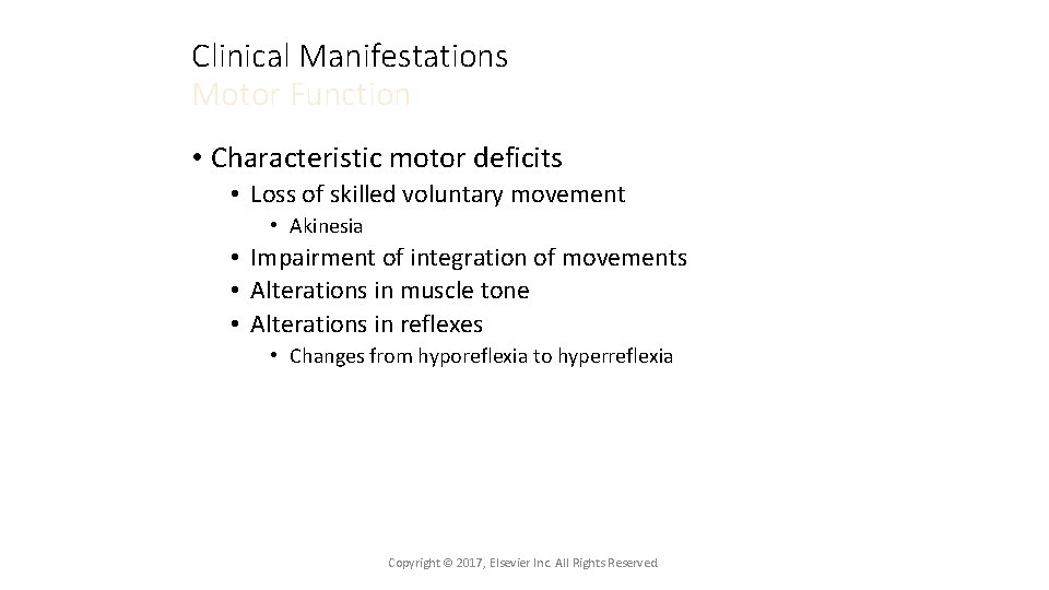 Clinical Manifestations Motor Function • Characteristic motor deficits • Loss of skilled voluntary movement