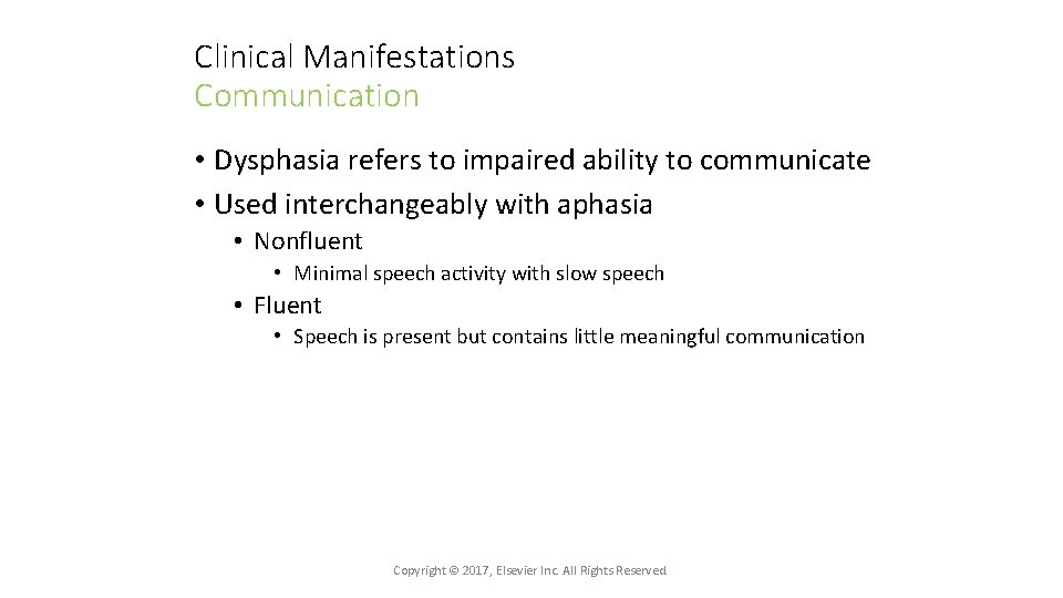 Clinical Manifestations Communication • Dysphasia refers to impaired ability to communicate • Used interchangeably