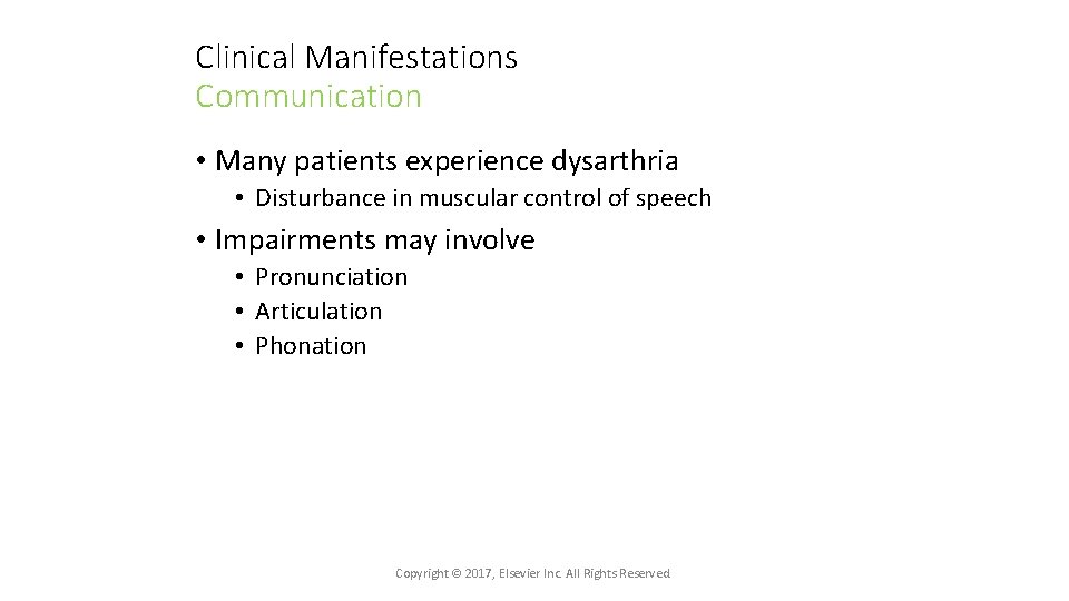 Clinical Manifestations Communication • Many patients experience dysarthria • Disturbance in muscular control of