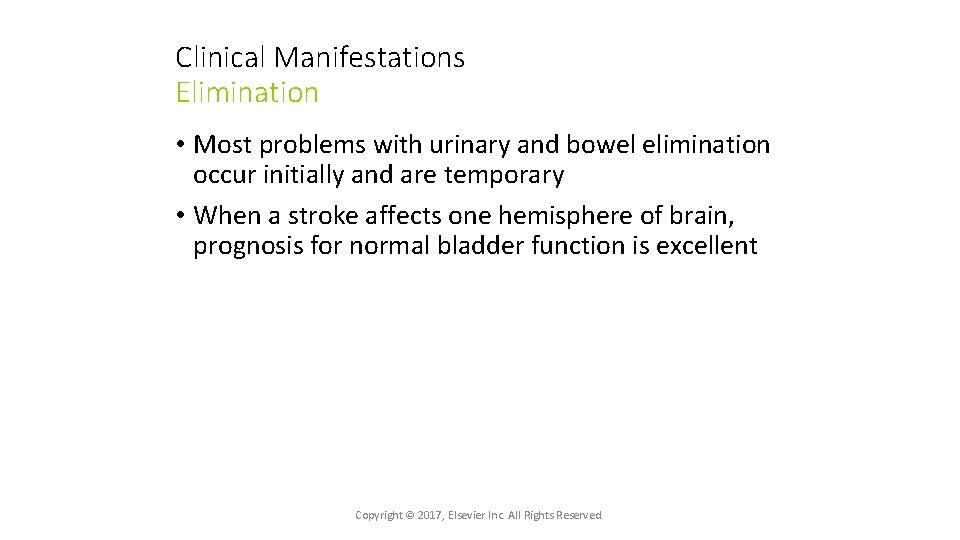 Clinical Manifestations Elimination • Most problems with urinary and bowel elimination occur initially and