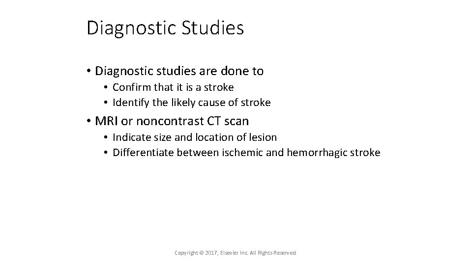 Diagnostic Studies • Diagnostic studies are done to • Confirm that it is a