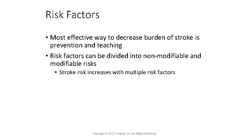 Risk Factors • Most effective way to decrease burden of stroke is prevention and