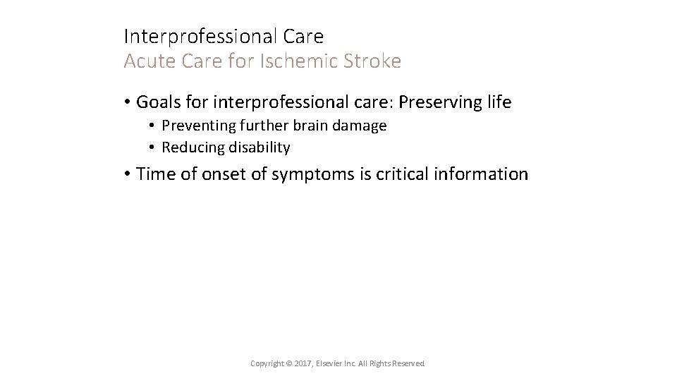 Interprofessional Care Acute Care for Ischemic Stroke • Goals for interprofessional care: Preserving life