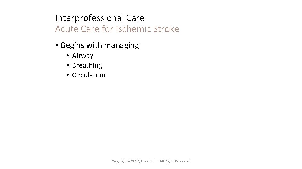 Interprofessional Care Acute Care for Ischemic Stroke • Begins with managing • Airway •