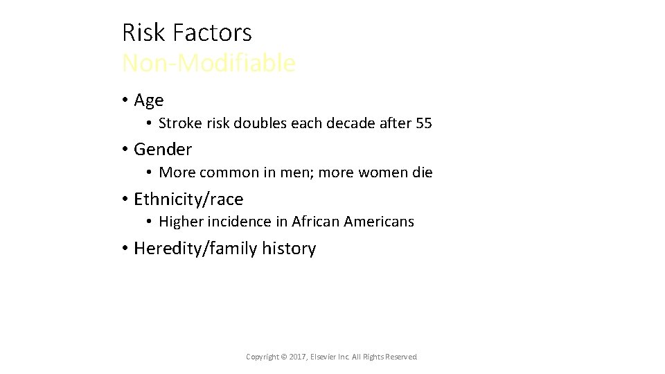Risk Factors Non-Modifiable • Age • Stroke risk doubles each decade after 55 •