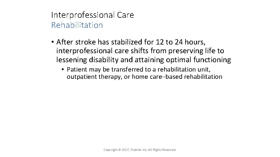 Interprofessional Care Rehabilitation • After stroke has stabilized for 12 to 24 hours, interprofessional
