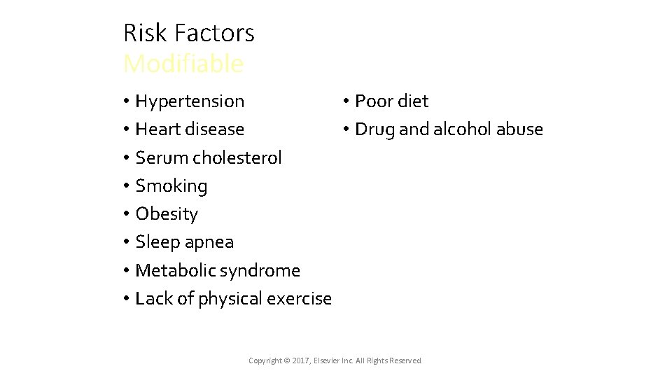 Risk Factors Modifiable • Poor diet • Hypertension • Drug and alcohol abuse •