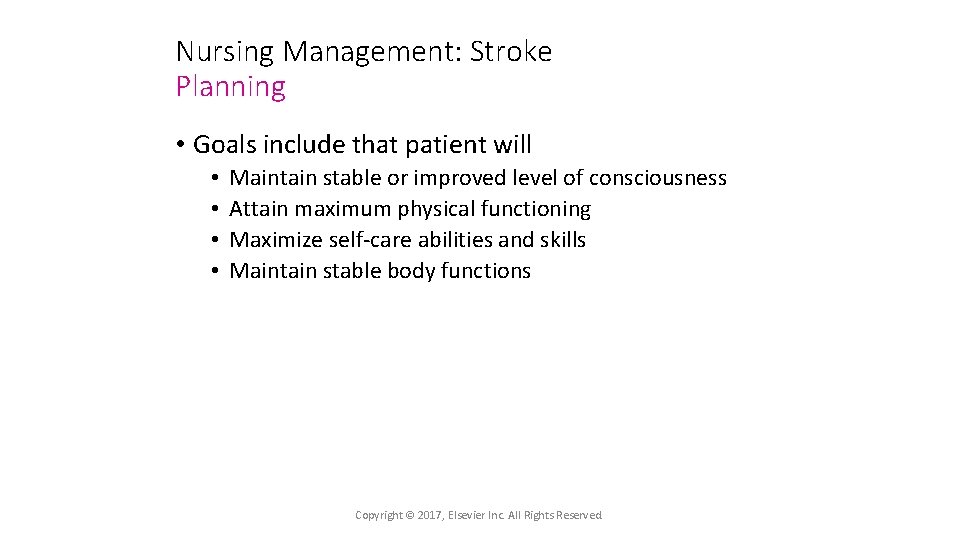 Nursing Management: Stroke Planning • Goals include that patient will • • Maintain stable