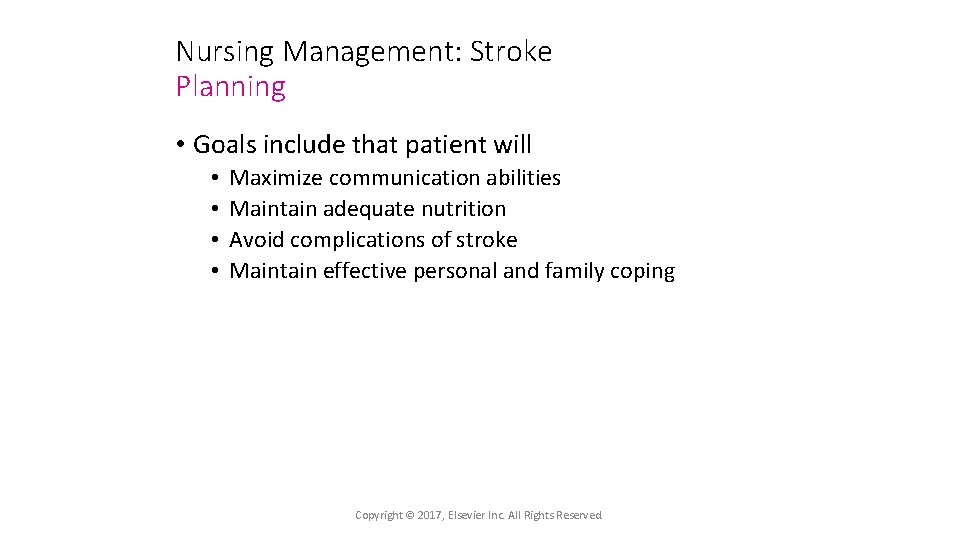 Nursing Management: Stroke Planning • Goals include that patient will • • Maximize communication