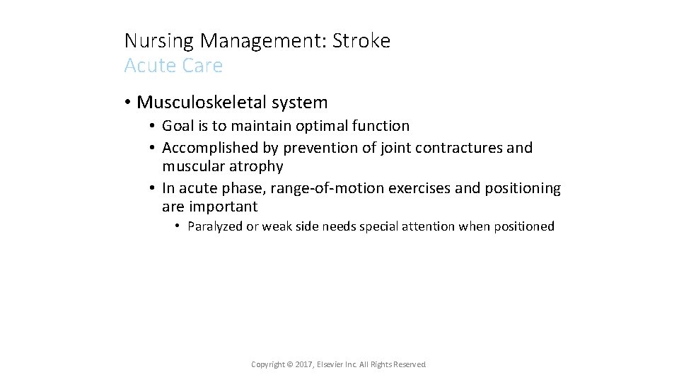 Nursing Management: Stroke Acute Care • Musculoskeletal system • Goal is to maintain optimal